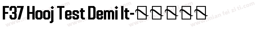 F37 Hooj Test Demi It字体转换